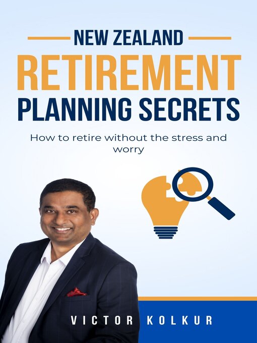 Title details for New Zealand Retirement Planning Secrets by Vinay (Victor) Kolkur - Available